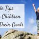 5 Simple Tips to Help Children Reach Their Goals