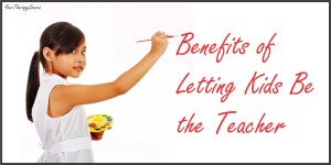 benefits of kids teaching from www.YourTherapySource.com