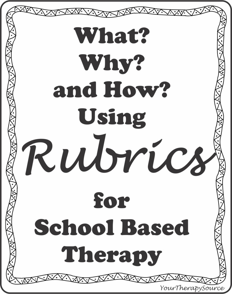 What, why and how to use rubrics for school based therapy - www.YourTherapySource.com/formsdata