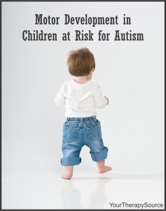 motor development risk autism - www.YourTherapySource.com