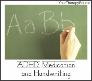 ADHD, Medication and Handwriting - www.YourTherapySource.com/blog1