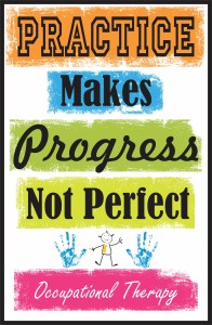 Practice Makes Progress Not Perfect OT from https://www.yourtherapysource.com/posterpracticeOT.html