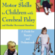 Teaching Motor Skills to Children with Cerebral Palsy and Similar Movement Disorders - A