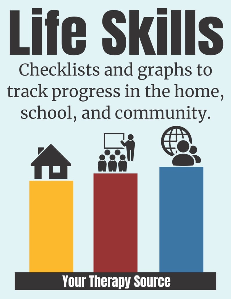 The Life Skills Checklists help track progress towards routine life skills needed to succeed in the school, home, and community.