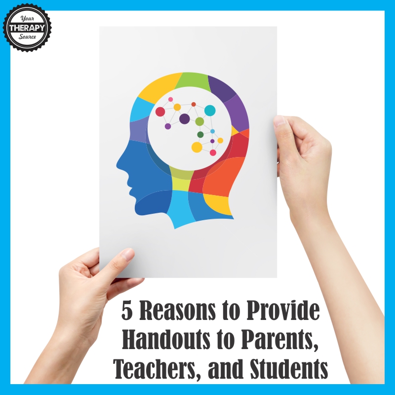 5 Reasons to Provide Handouts to Parents, Teachers, and Students