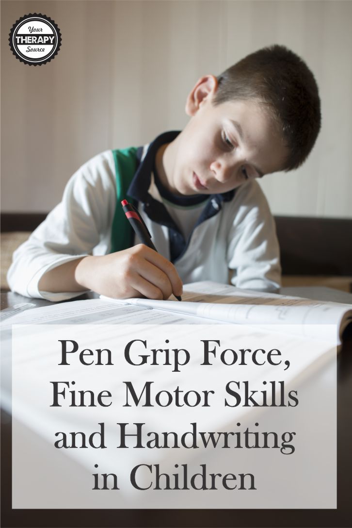 Pen Grip Force Fine Motor Skills and Handwriting in Children