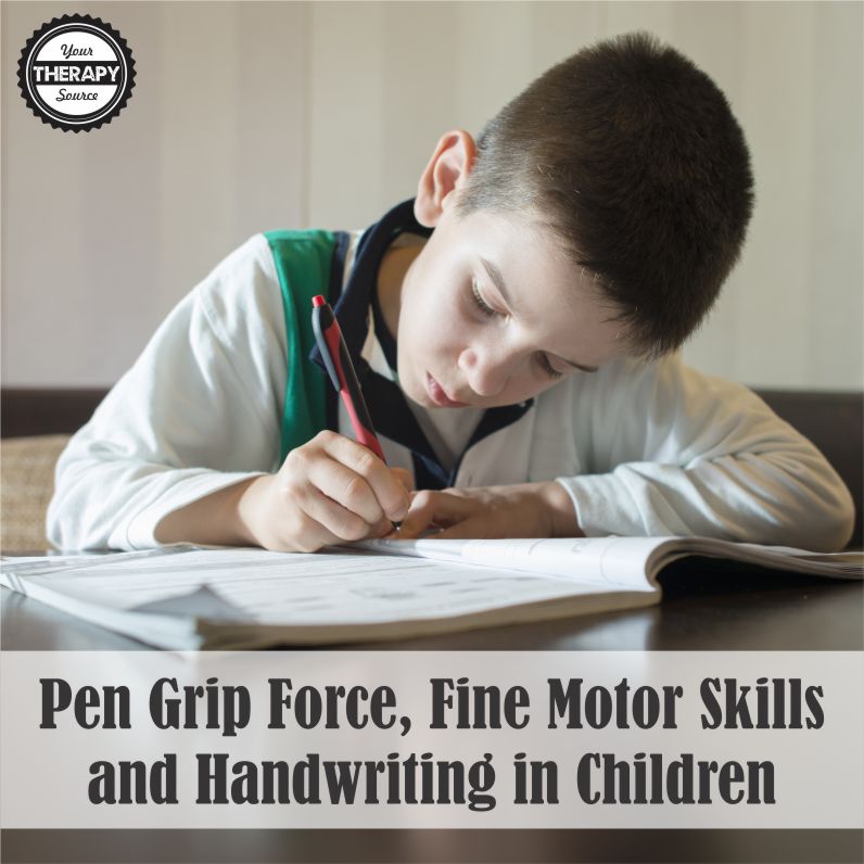 Pen Grip Force Fine Motor Skills and Handwriting in Children