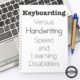 Keyboarding versus Handwriting Speed and Learning Disabilities