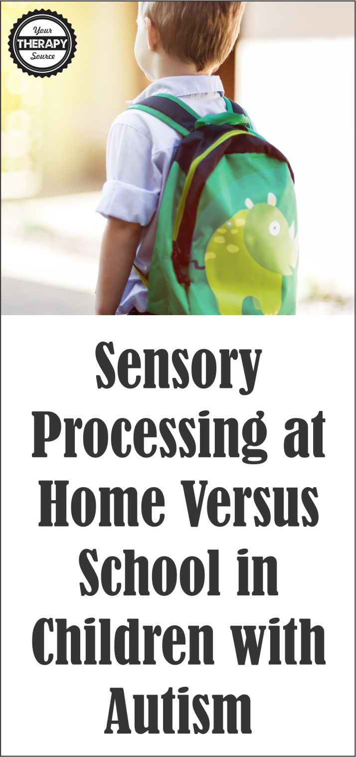 Sensory Processing at Home Versus School in Children with Autism