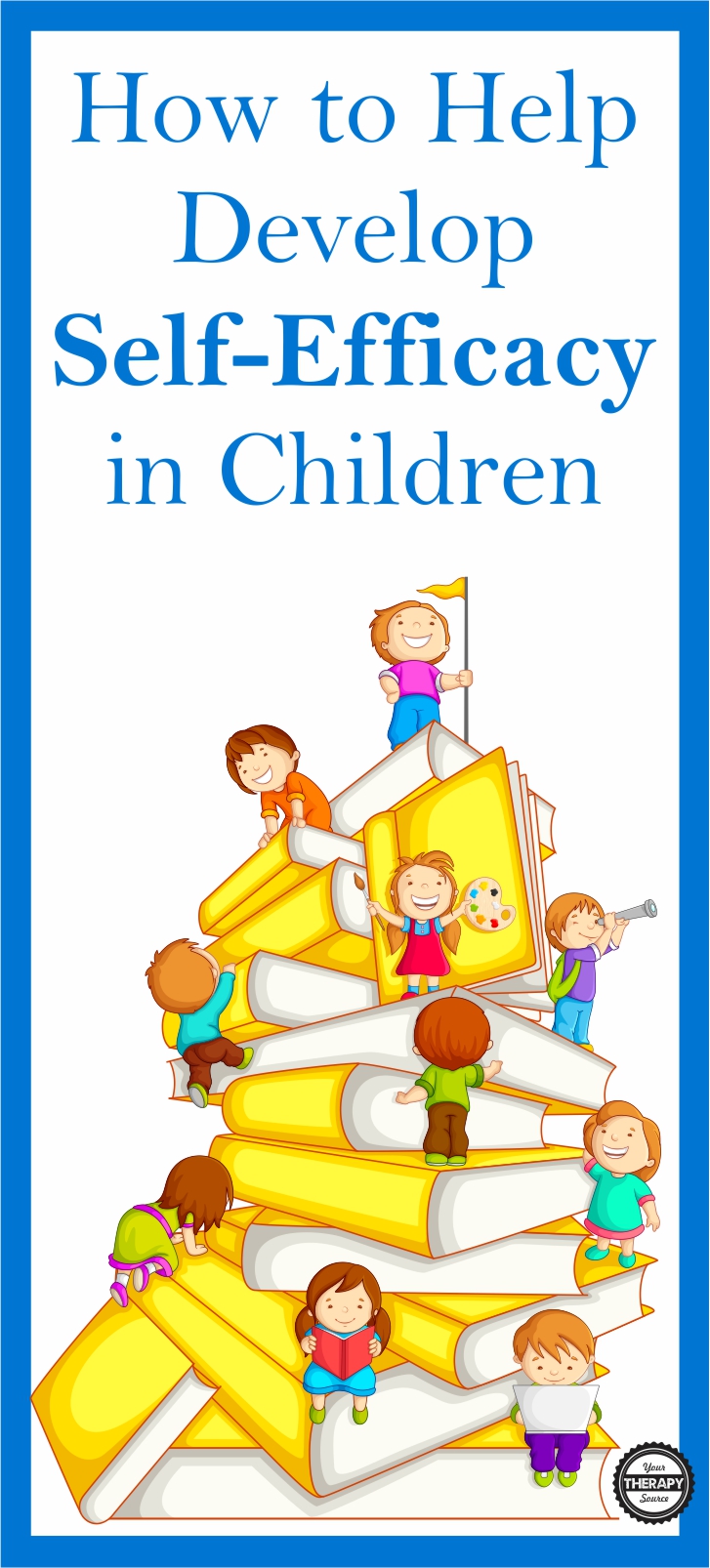 Self-efficacy is the belief in yourself that you are capable of achieving a goal.  As therapists, teachers, and parents we can help with the development of self-efficacy in children to teach them to persevere by reinforcing their strengths and helping establish steps to reach their goals.