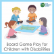 There are many benefits of using board games for special needs children although direct instruction may be necessary to improve their play skills.