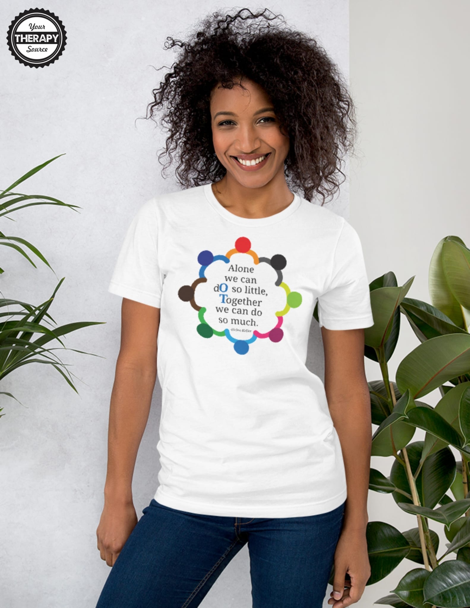 OT Together T-Shirt Color Printed - "Alone we can do so little, together we can do so much. - Helen Keller" created by Your Therapy Source