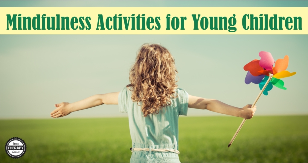 Here are mindfulness activities for young children to help to relieve stress, improve well being, focus and self regulation skills. Your Therapy Source