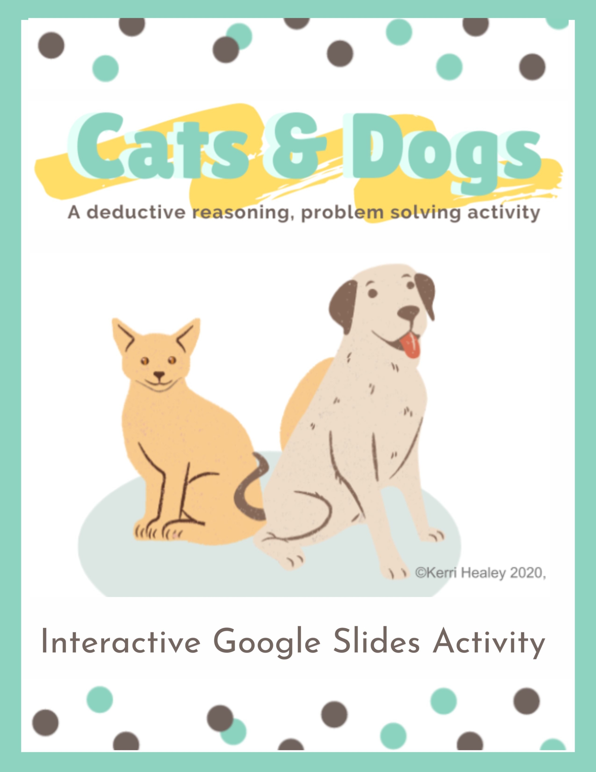 Do you need a no-prep, problem solving activity for kids? Cats and Dogs, is a FUN, interactive, deductive reasoning game using Google Slides. Created by Kerri Healey, COTA