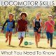 Locomotor skills enable children to move their bodies from one location to another. Nonlocomotor skills provide stability.