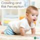 A recent research study discovered that crawling and risk perception are associated even after babies begin to walk. So interesting!
