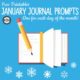 January Journal Prompts are based on the different holidays that have been recognized during the month of January.