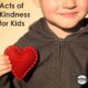Here are some simple acts of kindness that kids can do to make a difference in the world. Get a FREE printable too!