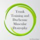 The purpose of a recent study was to evaluate trunk and Duchenne muscular dystrophy following an 8 week intervention period.