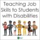 Suggestions and tips that might help you with teaching job skills to students with disabilities from Your Therapy Source.