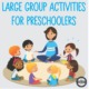 Check out some great large group activities for preschoolers - this post is full of easy ideas to start using today!