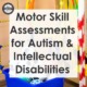 Researchers took a closer look at determining the appropriate gross motor skill assessments for autism or intellectual disabilities.
