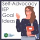 Explanation of self advocacy IEP goals, why they help and how to write them. Examples and how to measure these goals is provided.
